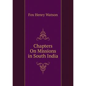 

Книга Chapters On Missions in South India