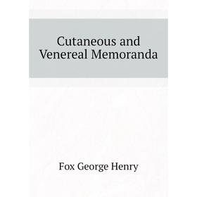 

Книга Cutaneous and Venereal Memoranda