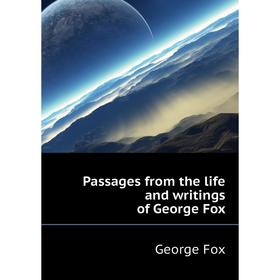 

Книга Passages from the Life and writings of George Fox