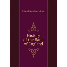

Книга History of the Bank of England. andreades andreas Michael