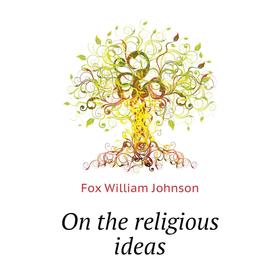 

Книга On the religious ideas