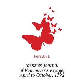 

Книга Menzies' journal of Vancouver's voyage, April to October, 1792