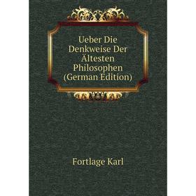 

Книга Ueber Die Denkweise Der Ältesten Philosophen (German Edition). Fortlage Karl