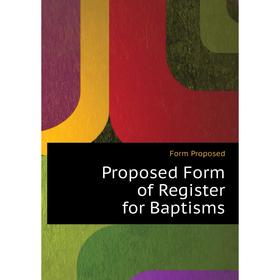 

Книга Proposed Form of Register for Baptisms