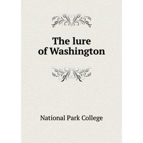 

Книга The lure of Washington