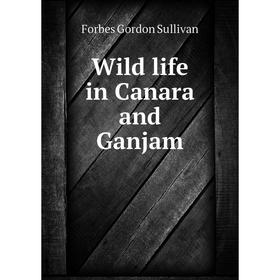 

Книга Wild life in Canara and Ganjam