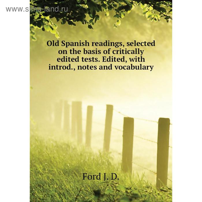 фото Книга old spanish readings, selected on the basis of critically edited tests edited, with introd, notes and vocabulary nobel press