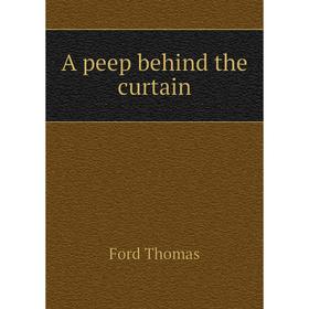 

Книга A peep behind the curtain