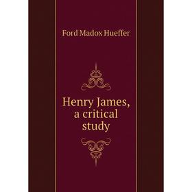 

Книга Henry James, a critical study