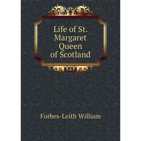 

Книга Life of St Margaret Queen of Scotland