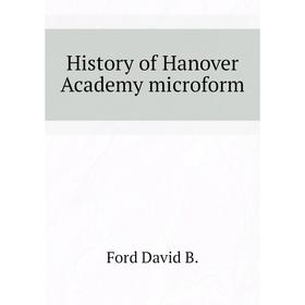 

Книга History of Hanover Academy microform