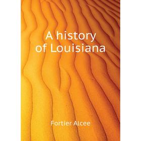 

Книга A history of Louisiana