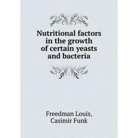 

Книга Nutritional factors in the growth of certain yeasts and bacteria