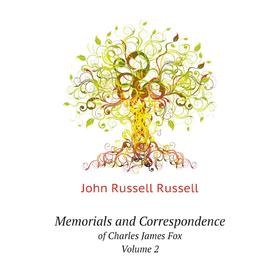 

Книга Memoria ls and Correspondence of Charles James Fox Volume 2