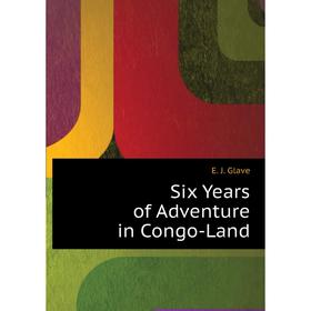 

Книга Six Years of Adventure in Congo-Land