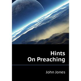 

Книга Hints On Preaching