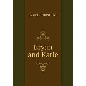 

Книга Bryan and Katie