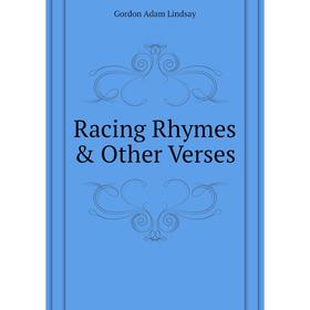 

Книга Racing Rhymes & Other Verses