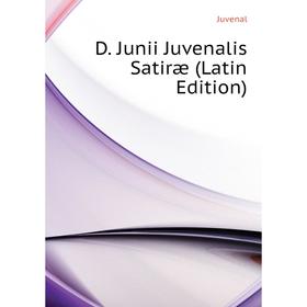

Книга D. Junii Juvenalis Satiræ (Latin Edition)