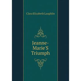 

Книга Jeanne-Marie'S Triumph