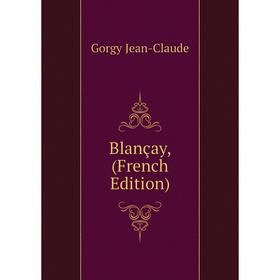 

Книга Blançay, (French Edition)