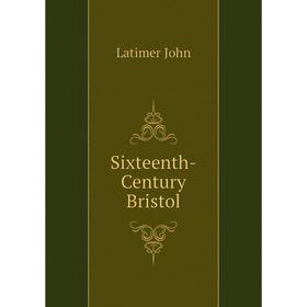 

Книга Sixteenth-Century Bristol