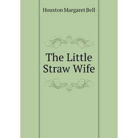 

Книга The Little Straw Wife
