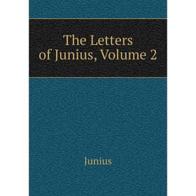 

Книга The Letters of Junius, Volume 2