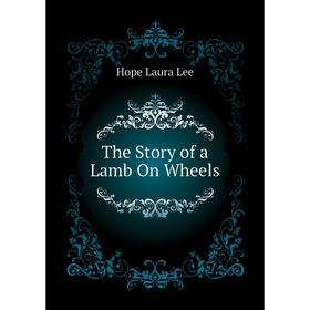 

Книга The Story of a Lamb On Wheels