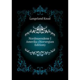 

Книга Nordmaendene I Amerika (Norwegian Edition)