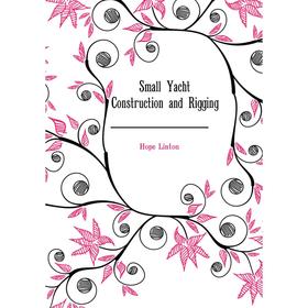 

Книга Small Yacht Construction and Rigging