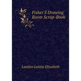 

Книга Fisher'S Drawing Room Scrap-Book. Landon Letitia Elizabeth