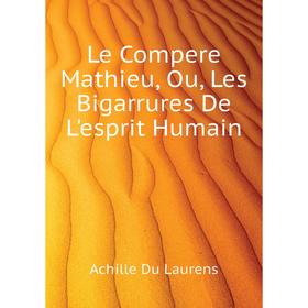 

Книга Le Compere Mathieu, Ou, Les Bigarrures de l'esprit humain