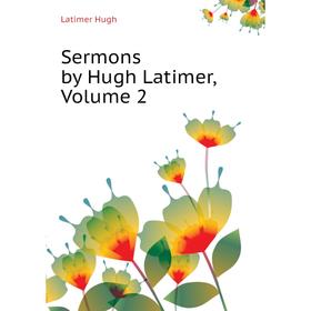 

Книга Sermons by Hugh Latimer. Volume 2