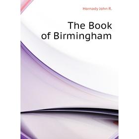 

Книга The Book of Birmingham