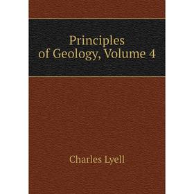 

Книга Principles of Geology. Volume 4