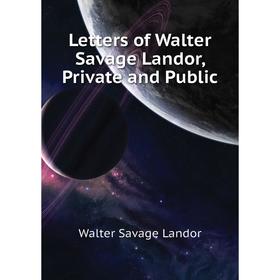 

Книга Letters of Walter Savage Landor, Private and Public