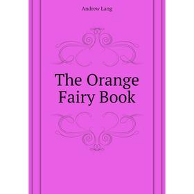 

Книга The Orange Fairy Book