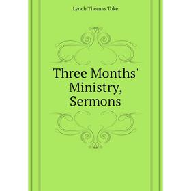 

Книга Three Months' Ministry, Sermons