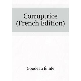 

Книга Corruptrice (French Edition)