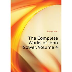 

Книга The Complete Works of John Gower. Volume 4