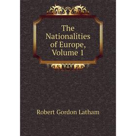 

Книга The Nationalities of Europe. Volume 1