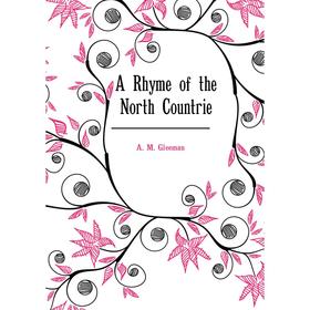 

Книга A Rhyme of the North Countrie