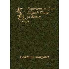 

Книга Experiences of an English Sister of Mercy. Goodman Margaret