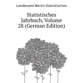 

Книга Statistisches Jahrbuch. Volume 28 (German Edition). Landesamt Berlin Statistisches