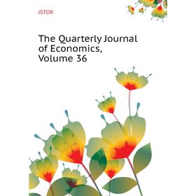 

Книга The Quarterly Journal of Economics. Volume 36