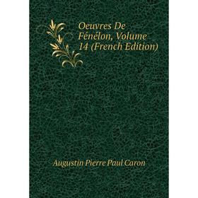 

Книга Oeuvres de Fénélon, Volume 14
