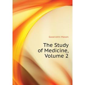 

Книга The Study of Medicine. Volume 2