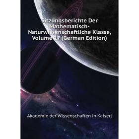 

Книга Sitzungsberichte Der Mathematisch-Naturwissenschaftliche Klasse. Volume 17 (German Edition). Akademie der Wissenschaften in Kaiserl