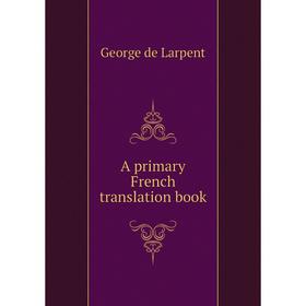 

Книга A primary French translation book